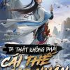Ta Thật Không Phải Cái Thế Cao Nhân (Dịch Full)