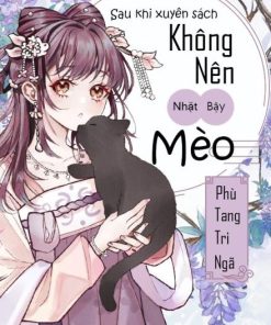 Sau Khi Xuyên Sách Không Nên Nhặt Bậy Mèo ( Dịch Full )