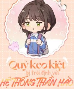 Quỷ Keo Kiệt Bị Trói Định Với Hệ Thống Thần Hào ( Dịch Full )