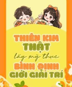 Thiên Kim Thật Lấy Mỹ Thực Bình Định Giới Giải Trí ( Dịch Full )