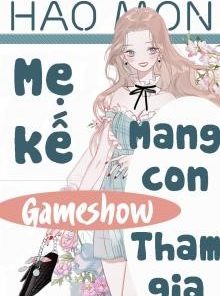 Mẹ Kế Hào Môn Mang Con Tham Gia Gameshow ( Dịch Full )