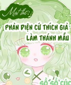 Mạt Thế: Phản Diện Cứ Thích Giả Làm Thánh Mẫu (Dịch Full)