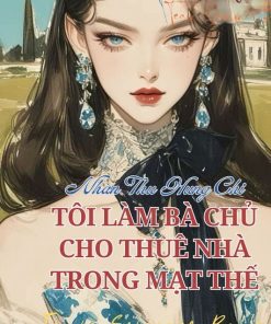 Tôi Làm Bà Chủ Cho Thuê Nhà Trong Mạt Thế ( Dịch Full )