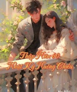 Thập Niên 60: Nhật Ký Nuông Chiều ( Dịch Full )