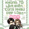 Anh Làm Khùng, Tôi Làm Điên, Cùng Nhau Dẹp Loạn Giới Giải Trí (Dịch Full)