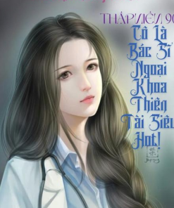 Thập Niên 90: Cô Là Bác Sĩ Ngoại Khoa Thiên Tài Siêu Hot ( Dịch Full )