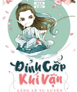 Đỉnh Cấp Khí Vận, Lặng Lẽ Tu Luyện Ngàn Năm ( Dịch Full )