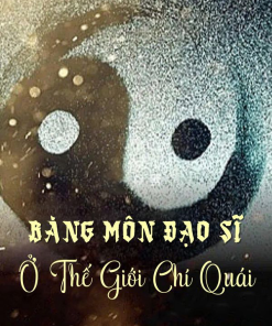 Bàng Môn Đạo Sĩ Ở Thế Giới Chí Quái (Dịch Full)