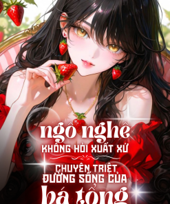 Ngô Nghê Không Hỏi Xuất Xứ, Chuyên Triệt Đường Sống Của Bá Tổng ( Dịch Full )