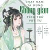 Dẫn Theo Nhãi Con Chạy Nạn: Ta Dùng Không Gian Tích Trữ Vật Tư ( Dịch Full )
