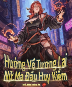 Vung Kiếm Về Phía Nữ Ma Đầu Tương Lai ( Dịch Full )