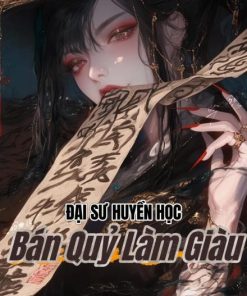 Đại Sư Huyền Học Bán Quỷ Làm Giàu ( Dich Full )