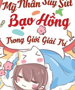 Dựa Vào Năng Lực Cầu Sinh Mãn Cấp, Mỹ Nhân Suy Sút Bạo Hồng Giới Giải Trí (Dịch Full)