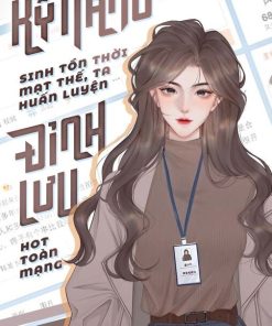 Dùng Kỹ Năng Sinh Tồn Thời Mạt Thế, Ta Huấn Luyện Đỉnh Lưu Hot Toàn Mạng (Dịch Full)