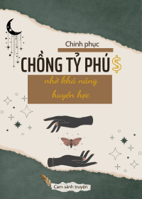 Chinh Phục Chồng Tỷ Phú Nhờ Khả Năng Huyền Học