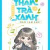 Bạn Thân Là Trà Xanh, Phải Làm Sao? ( Dịch Full )