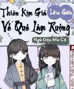 [Làm Giàu] Thiên Kim Giả Về Quê Làm Ruộng (Dịch Full)