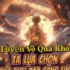 Luyện Võ Quá Khó, Ta Lựa Chọn Giết Địch Bạo Công Lực ( Dịch )
