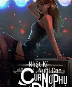 Nhật Ký Nuôi Con Của Nữ Phụ Ác Độc (Dịch Full)