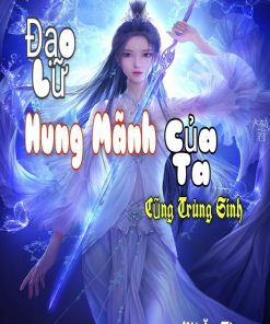 Đạo Lữ Hung Mãnh Của Ta Cũng Trùng Sinh ( Dịch Full )