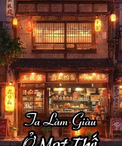 Ta Làm Giàu Ở Mạt Thế ( Dịch Full )