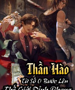 Thần Hào: Từ Số 0 Bước Lên Thế Giới Đỉnh Phong!