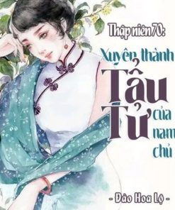 Thập Niên 70 Xuyên Thành Tẩu Tử Của Nam Chủ ( Dịch Full )