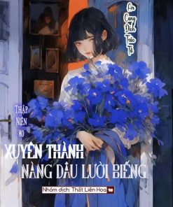 [Thập Niên 80] Xuyên Thành Nàng Dâu Lười Biếng (Dịch Full)