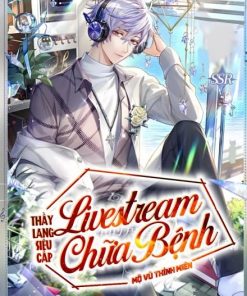 Thầy Lang Siêu Cấp, Livestream Chữa Bệnh! ( Dịch Full )