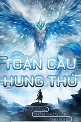 Toàn Cầu Hung Thú: Ta Có Vô Số Thần Thoại Cấp Sủng Thú Dịch