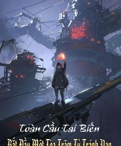 Toàn Cầu Tai Biến: Bắt Đầu Một Tòa Trăm Tỷ Chỗ Tránh Nạn! ( Dịch Full )