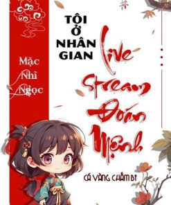 Tôi Ở Nhân Gian Live Stream Đoán Mệnh (Dịch)