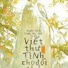 Xuyên Sách: Trước Khi Chết Ta Đã Viết Thư Tình Cho Đối Thủ Một Mất Một Còn Của Mình ( Dịch Full )