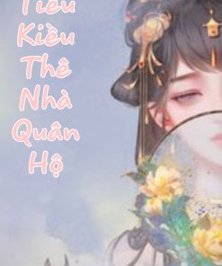 Tiểu Kiều Thê Nhà Quân ( Dịch Full )
