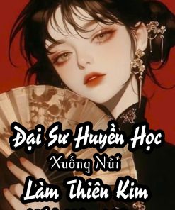 Đại Sư Huyền Học Xuống Núi Làm Thiên Kim Nhà Hào Môn ( DỊch Full )