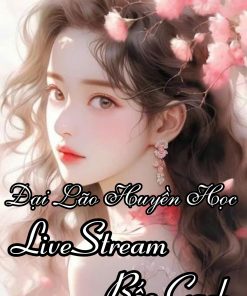 Đại Lão Huyền Học Livestream Bốc Gạch ( Dịch Full )