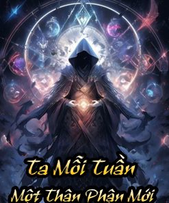 Ta Mỗi Tuần Một Cái Thân Phận Mới FULL