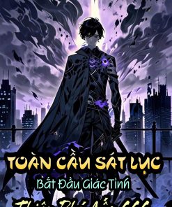 Toàn Cầu Sát Lục: Bắt Đầu Giác Tỉnh Thiên Phú Cấp Sss ( Truyện Free )