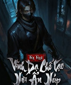 Ta Tại Vĩnh Dạ Chế Tạo Nơi Ẩn Núp ( Dịch )